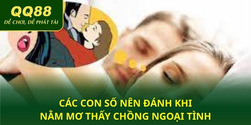 Các con số nên đánh khi nằm mơ thấy chồng ngoại tình