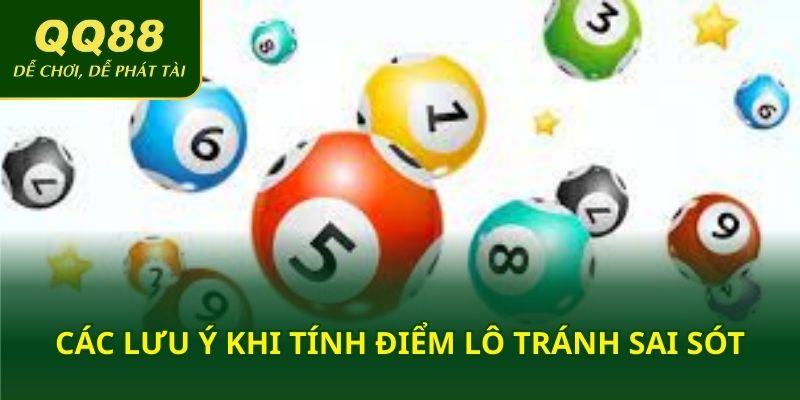 Các lưu ý khi tính điểm lô tránh sai sót