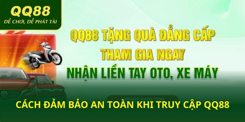 Cách đảm bảo an toàn khi truy cập QQ88