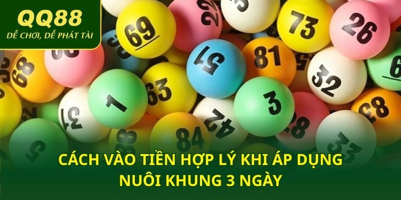 Cách vào tiền hợp lý khi áp dụng nuôi khung 3 ngày