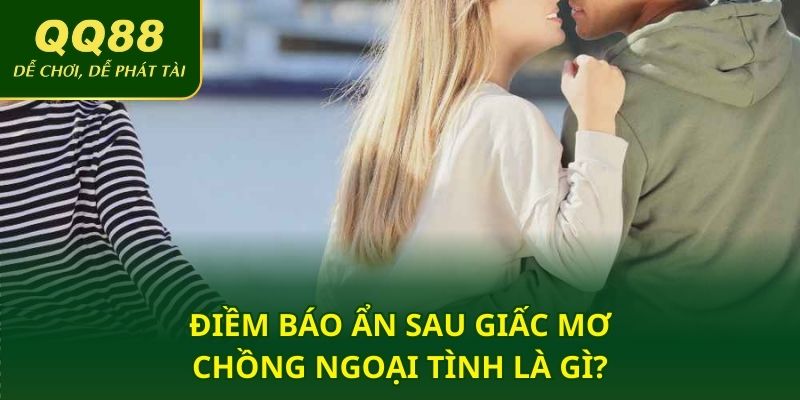 Điềm báo ẩn sau giấc mơ chồng ngoại tình là gì?