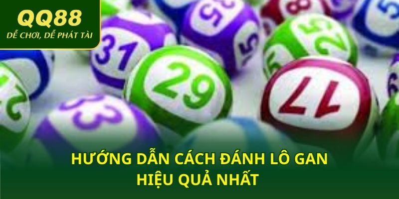 Hướng dẫn cách đánh lô gan hiệu quả nhất