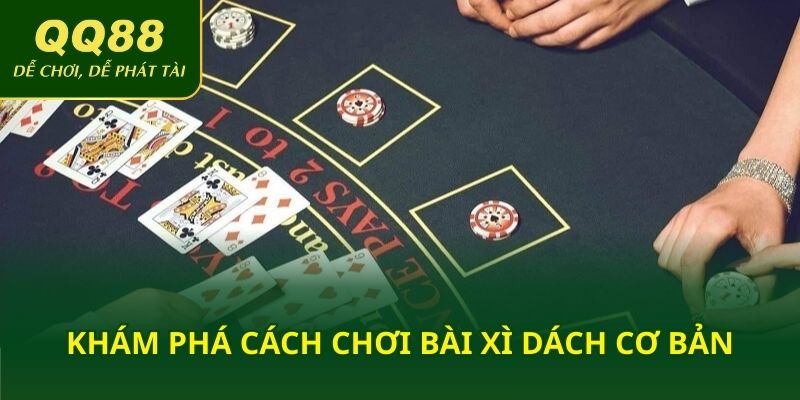 Khám phá cách chơi bài xì dách cơ bản