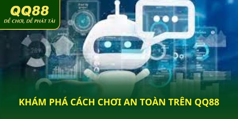 Khám phá cách chơi an toàn trên QQ88
