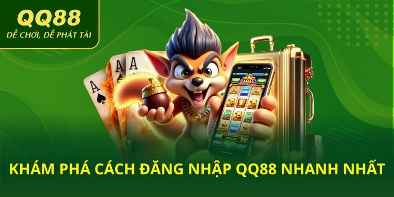 Khám phá cách đăng nhập QQ88 nhanh nhất