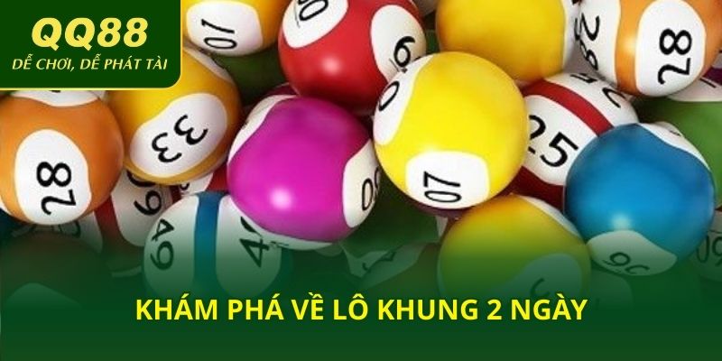 Khám phá về lô khung 2 ngày