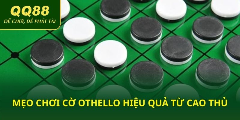 Mẹo chơi cờ Othello hiệu quả từ cao thủ