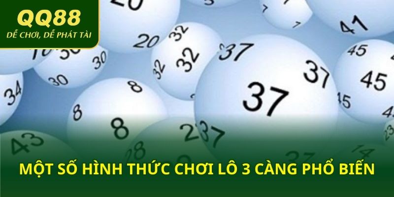 Một số hình thức chơi lô 3 càng phổ biến