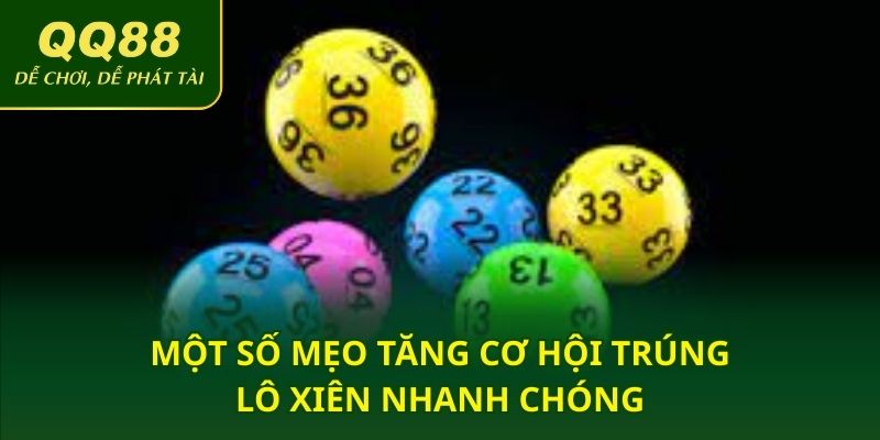 Một số mẹo tăng cơ hội trúng lô xiên nhanh chóng