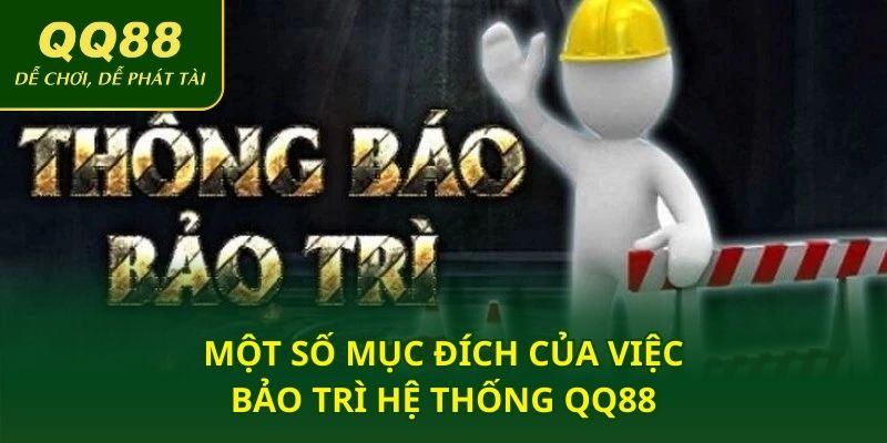 Một số mục đích của việc bảo trì hệ thống QQ88