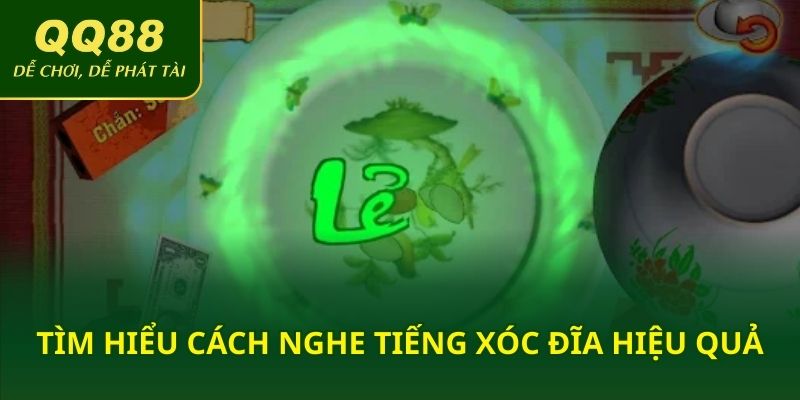 Tìm hiểu cách nghe tiếng xóc đĩa hiệu quả