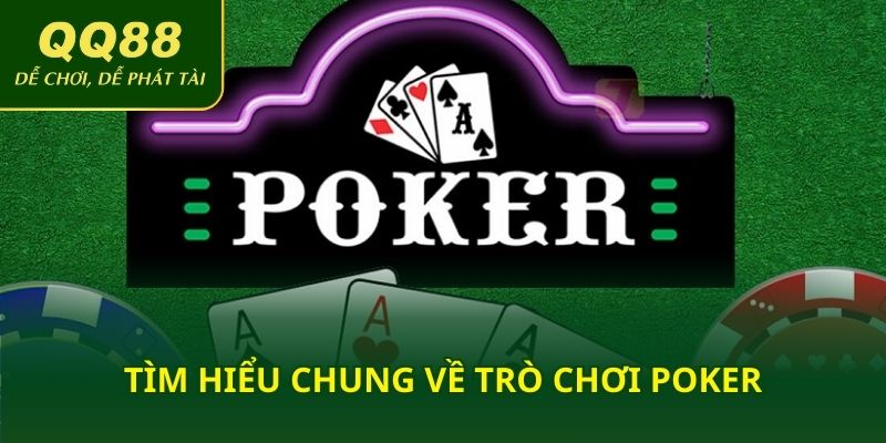 Tìm hiểu chung về trò chơi Poker
