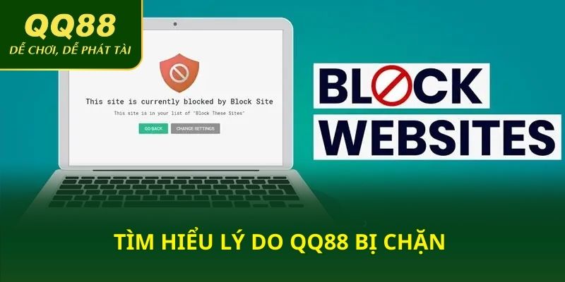 Tìm hiểu lý do QQ88 bị chặn