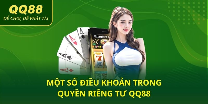 Một số điều khoản trong quyền riêng tư QQ88