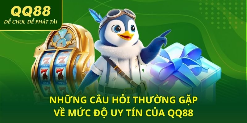 Những câu hỏi thường gặp về mức độ uy tín của QQ88