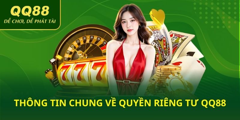 Thông tin chung về quyền riêng tư QQ88