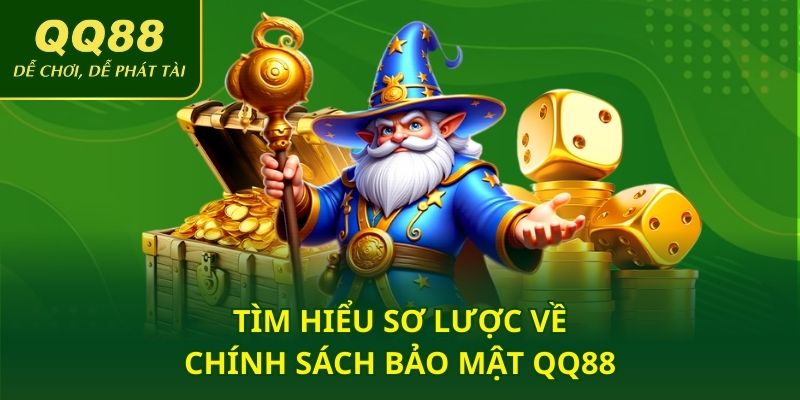 Tìm hiểu sơ lược về chính sách bảo mật QQ88