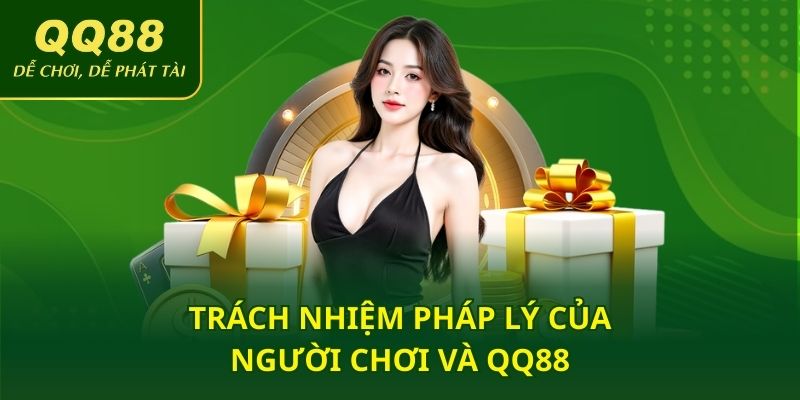 Trách nhiệm pháp lý của người chơi và QQ88